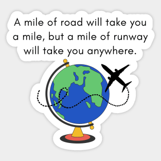 A Mile of Road Will Take You a Mile, But a Mile of Runway Will Take You Anywhere // Jet Plane & Globe Sticker